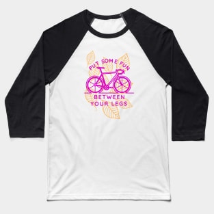 Funny Saying Bicycle Cyclist Baseball T-Shirt